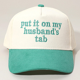 PUT IT ON MY HUSBANDS TAB Message Embroidered Corduroy Baseball Cap